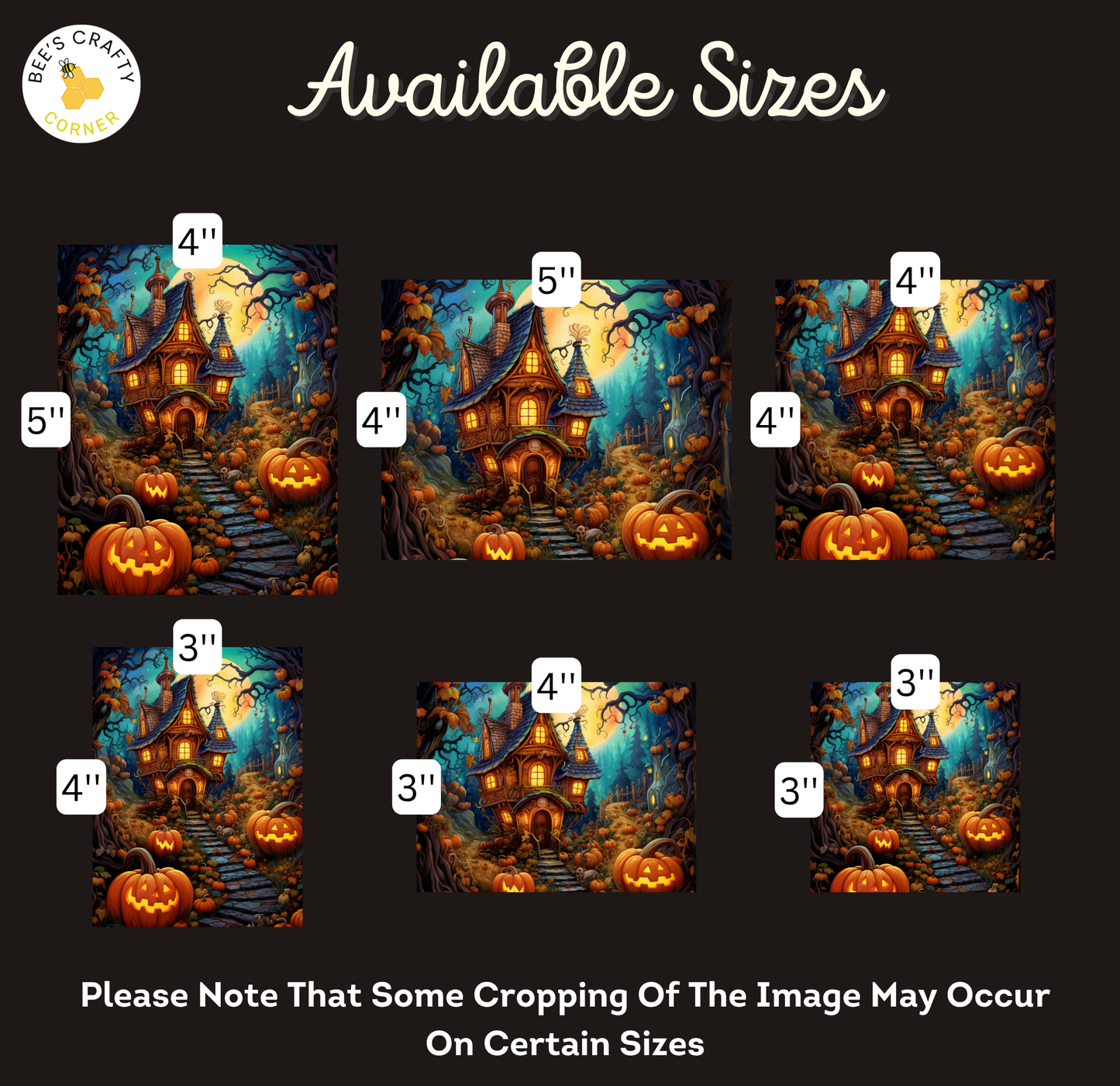 The image is a collage of six Halloween-themed paintings, each depicting a spooky house with jack-o-lanterns and a dark, eerie forest setting. The paintings vary in size, ranging from 4" to 5" in height. The collage is intended to showcase the different sizes of the paintings, and it includes a note that some cropping of the image may occur on certain sizes.
