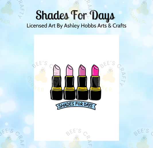 a collection of four lipstick shades, each with a unique color and style, arranged in a row. The text "Shades For Days" is displayed below the lipstick collection, indicating the theme or purpose of the image.