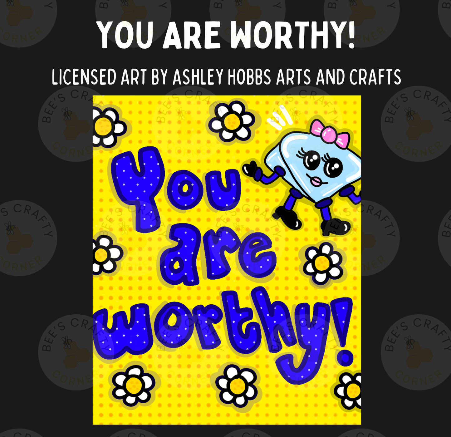 The image is a vibrant and cheerful graphic featuring a cartoon character with a blue dress and a bow, surrounded by yellow flowers and the text "You are worthy!"