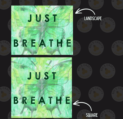 a collage of two images, each with a green butterfly and the text "Just Breathe" written on it. The text is in a square format, and there is a text bubble next to the images that says "LANDSCAPE".