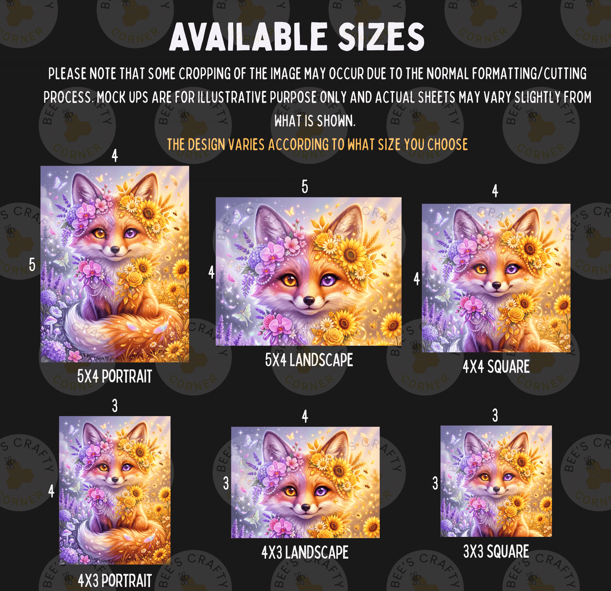 six different sizes of illustrations of a fox, each with a unique floral design. The illustrations vary in size, ranging from 5x4 to 5x3, and are presented in a grid format. The text indicates that some cropping may occur during the normal formatting process, and that mock-ups are available for illustrative purposes only. The actual sheets may vary slightly from what is shown. The text also mentions that the design varies according to the size chosen by the viewer.