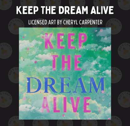 The image is a poster with the title "Keep the Dream Alive" written in large, colorful letters. The background of the poster is a vibrant mix of green and blue, with fluffy white clouds scattered throughout. The overall design is visually striking and eye-catching.