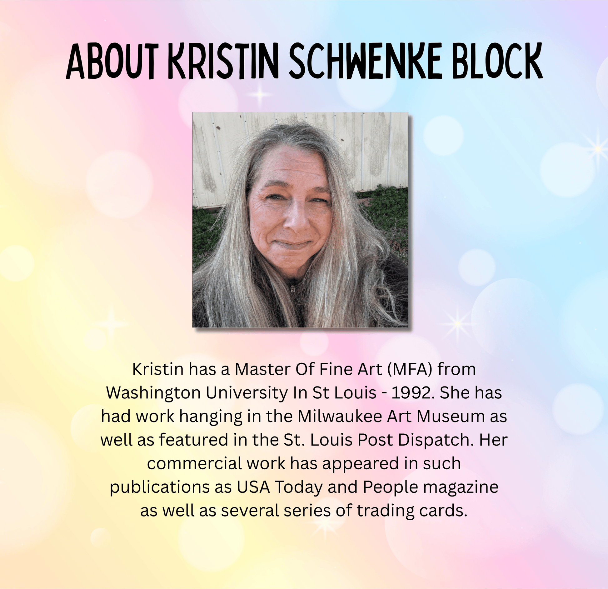 The image is a portrait of a woman with long gray hair, set against a colorful background. The text provides information about the woman, stating that she has a Master Of Fine Art (MFA) from Washington University in St. Louis, has had work in the Milwaukee Art Museum, and has featured in the St. Louis Post Dispatch. Her commercial work has appeared in USA Today and People magazine, as well as several series of trading cards.