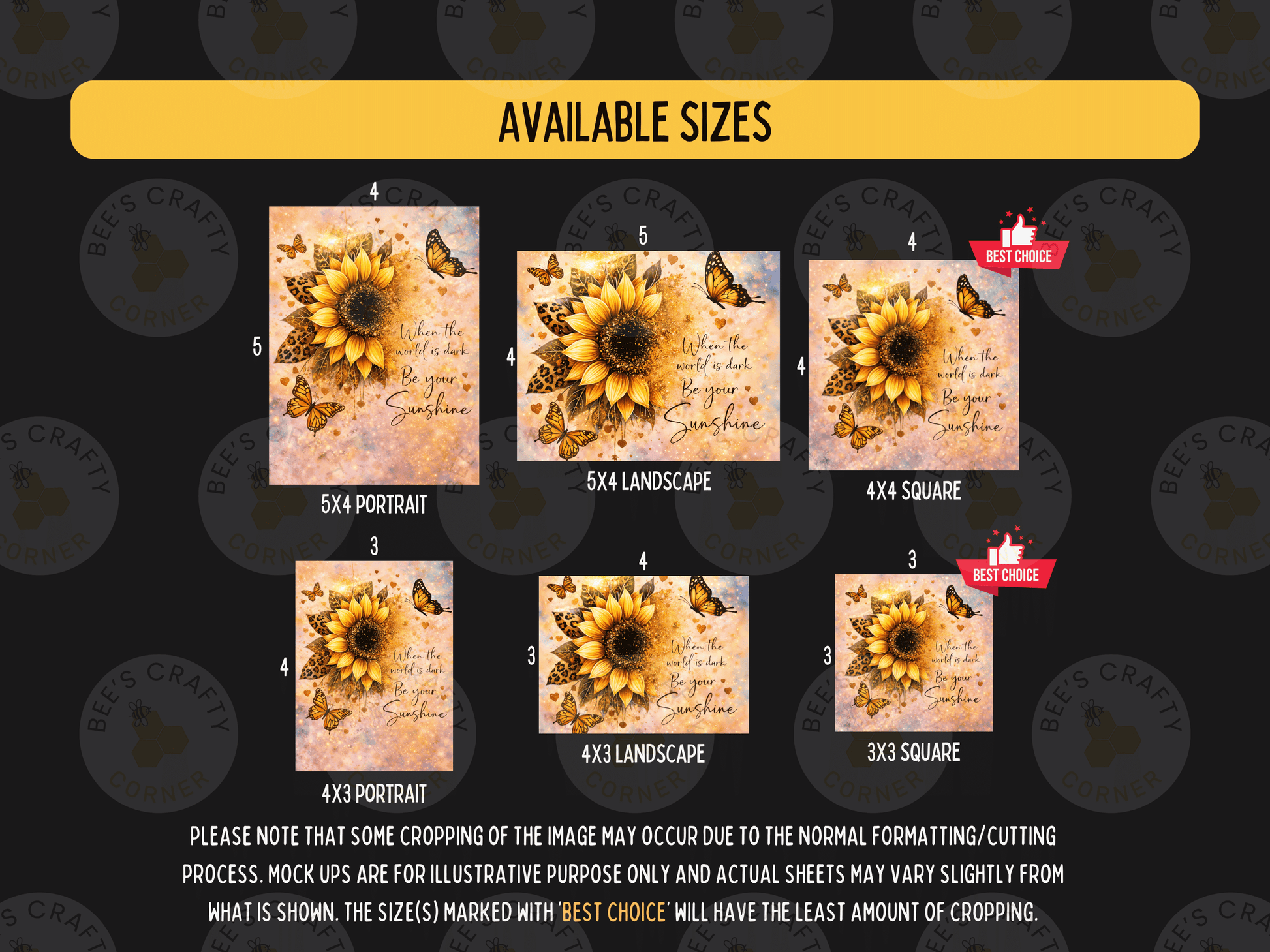 a collection of available sizes for a sunflower-themed design, including portrait, landscape, and square sizes. The sizes range from 5x4 to 5x3, with each size represented in a separate image. The text indicates that some cropping may occur due to the normal formatting, and that mock-ups are provided for illustrative purposes only. The actual sheets may vary slightly from what is shown, but the sizes marked with the best choice will have the least amount of cropping.