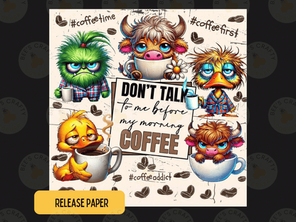 The image is a digital illustration featuring a group of cartoon animals, including a cow, duck, and chicken, along with various coffee-related items such as cups and saucers. The text "Don't talk to me before my morning coffee" is prominently displayed, and the phrase "Bee's Craft" is also visible. The image is a collage of multiple smaller images, and the phrase "RELEASE PAPER" is located at the bottom.