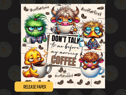 The image is a digital illustration featuring a group of cartoon animals, including a cow, duck, and chicken, along with various coffee-related items such as cups and saucers. The text "Don't talk to me before my morning coffee" is prominently displayed, and the phrase "Bee's Craft" is also visible. The image is a collage of multiple smaller images, and the phrase "RELEASE PAPER" is located at the bottom.