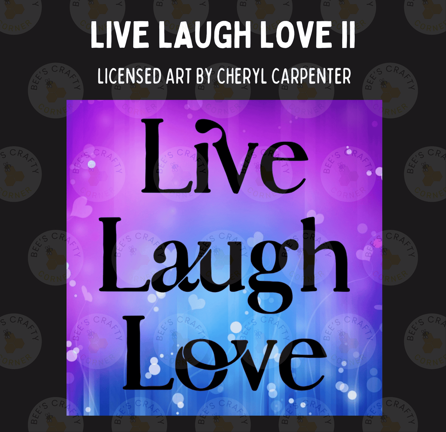 The image is a poster with the text "Live Laugh Love II" and "LICENSED ART BY CHERYL CARPENTER" at the top. The background is a gradient of purple and blue with white bubbles. The main text in the center says "Live Laugh Love" in a large font.