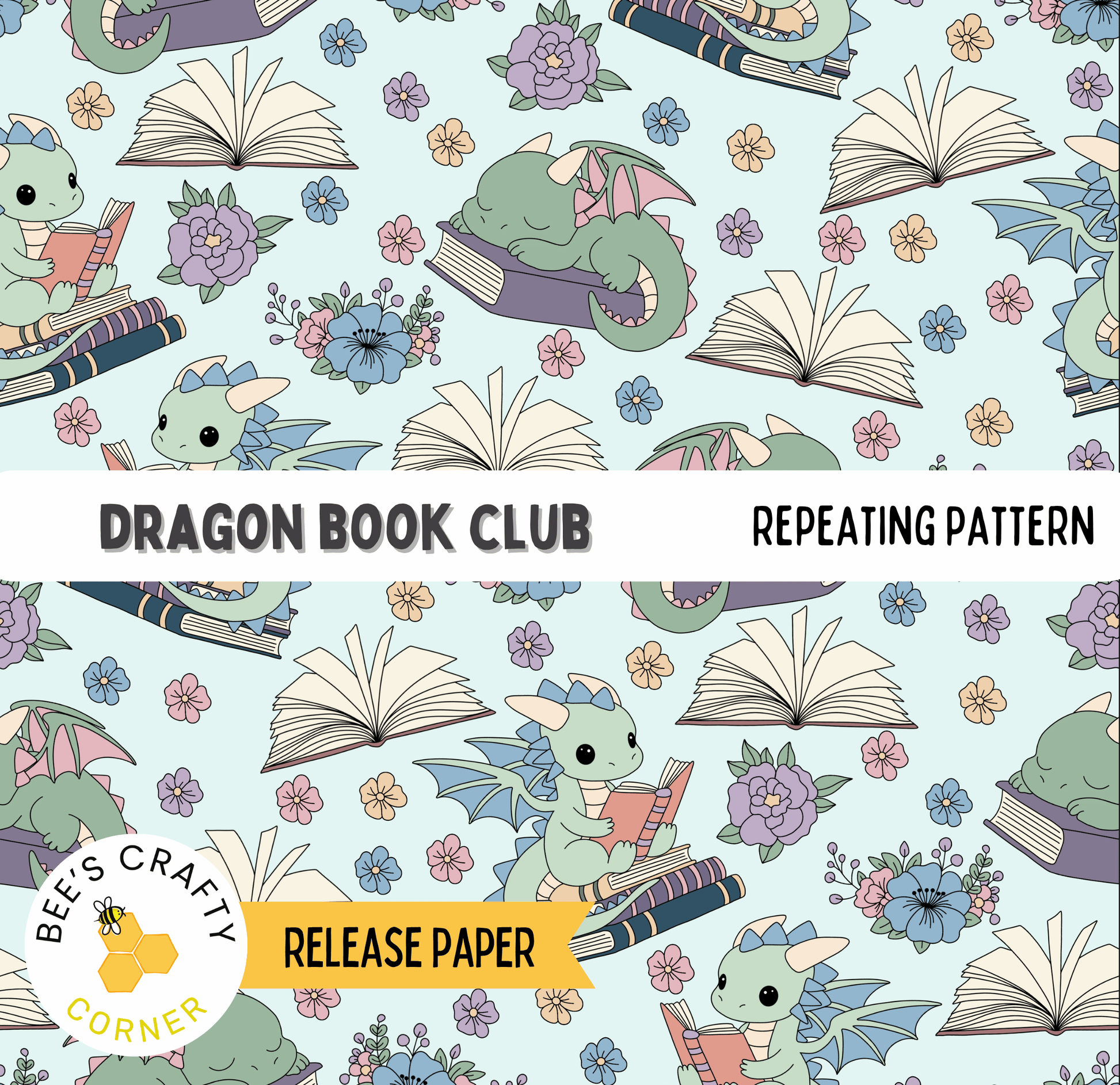 The image is a repeating pattern featuring various dragon illustrations, flowers, and open books. The pattern includes a dragon reading a book, a dragon with wings, and a dragon with a flower on its back. The text "DRAGON BOOK CLUB" and "REPEATING PATTERN" are visible, along with the release paper title "RELEASE PAPER" and the logo for "Bee's Crafty Corner".